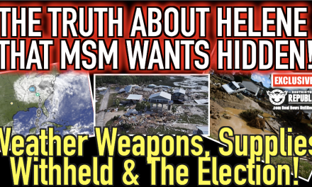 The Truth About Hurricane Helene That MSM Wants Hidden! Weather Weapons, Supplies Withheld & The Election…